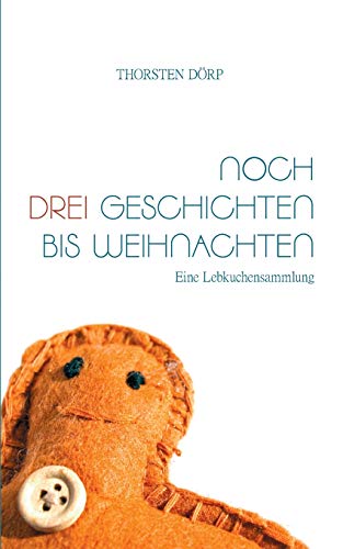 Noch drei Geschichten bis Weihnachten: Eine Lebkuchensammlung (German Edition)