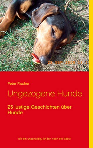 Ungezogene Hunde: 25 lustige Geschichten ??ber Hunde (German Edition)