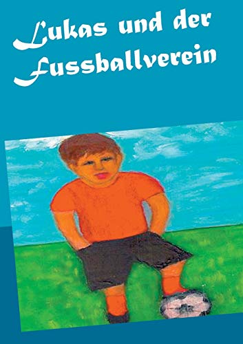 Lukas und der Fussballverein (German Edition)