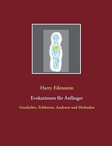 Evokationen f??r Anf?ñnger: Geschichte, Erlebnisse, Analysen und Methoden (German Edition)