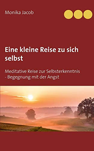 Eine kleine Reise zu sich selbst: Meditative Reise zur Selbsterkenntnis