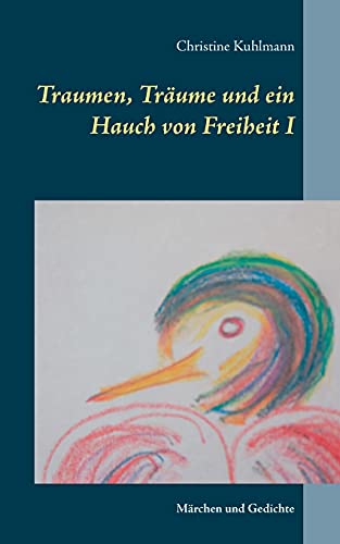 Traumen, Tr?·?±Ume Und Ein Hauch Von Freiheit I: M?·?±Rchen Und Gedichte (German Edition)