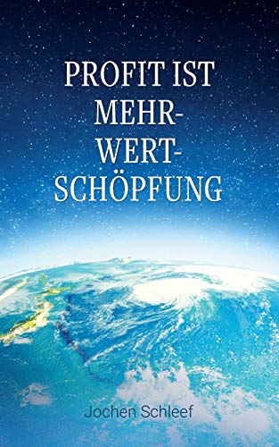 Profit ist Mehr-Wert-Sch??pfung (German Edition)