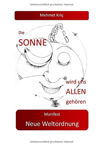 Die Sonne wird uns allen geh??ren: Manifest Neue Weltordnung (German Edition)
