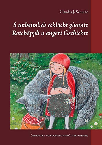 S unheimlich schlächt gluunte Rotchäppli u angeri Gschichte (German Edition)
