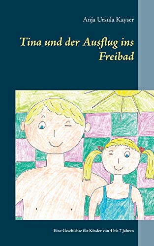 Tina und der Ausflug ins Freibad: Eine Geschichte f??r Kinder von 4 bis 7 Jahren (German Edition)