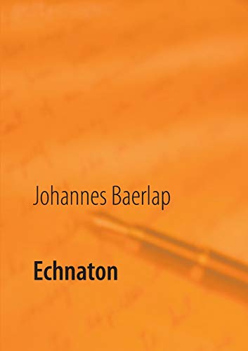 Echnaton: Ein Schauspiel In 3 Akten (German Edition)