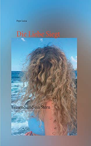 Die Liebe Siegt: Tausend Und Ein Stern (German Edition)