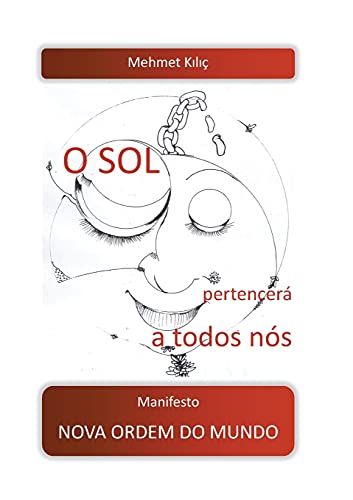 O Sol Pertencer??? A Todos N??S: Manifesto Nova Ordem Do Mundo (Portuguese Edition)