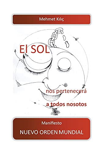 El Sol Nos Pertenecer??? A Todos Nosotos: Manifiesto Nuevo Orden Mundial (Spanish Edition)