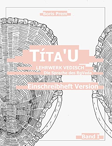 T???Ta'U, Einschreibheft Version, Band I: Lehrwerk Vedisch, Die Sprache Des Rigveda (German Edition)