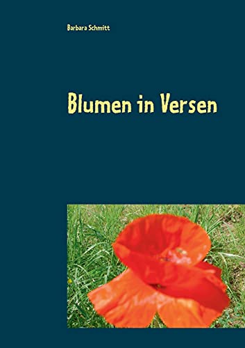 Blumen In Versen: Verwelken Nicht Gedichte Verschenken (German Edition)