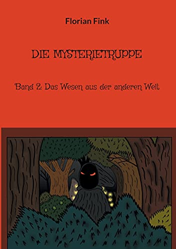 Die Mysterietruppe: Band 2: Das Wesen Aus Der Anderen Welt (German Edition)