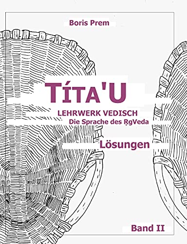 T?¡ta'U, L??sungen, Band Ii: Lehrwerk Vedisch, Die Sprache Des Rigveda (German Edition)