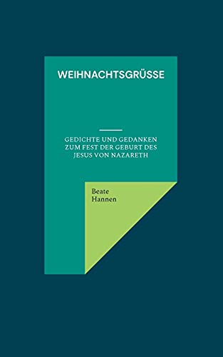 Weihnachtsgr???âe: Gedichte Und Gedanken Zum Fest Der Geburt Des Jesus Von Nazareth (German Edition)