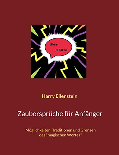 Zaubersprüche für Anfänger: Möglichkeiten, Traditionen und Grenzen des magischen Wortes (German Edition)