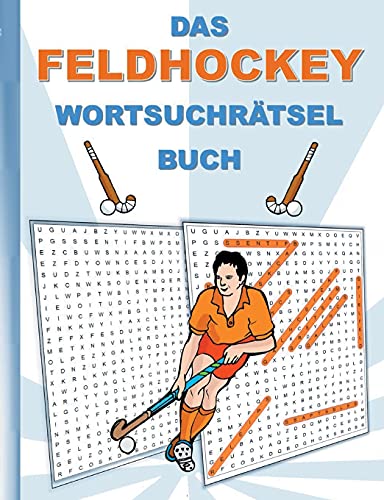 Das Feldhockey Wortsuchr?tsel Buch: R?tsel Suchsel Wortr?tsel Sport Hockey Weihnachten Geburtstag Ostern Halloween Nikolaus Geburtstag Geschenk ... Studenten Sch?ler Schule (German Edition)