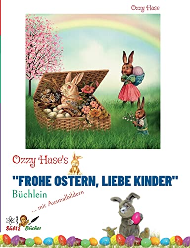 Ozzy Hase's Frohe Ostern, liebe Kinder - B??chlein: Kindergeschichten zum Vorlesen und Selbstlesen - mit Ausmalbildern (German Edition)