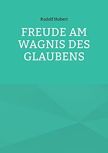 Freude am Wagnis des Glaubens (German Edition)