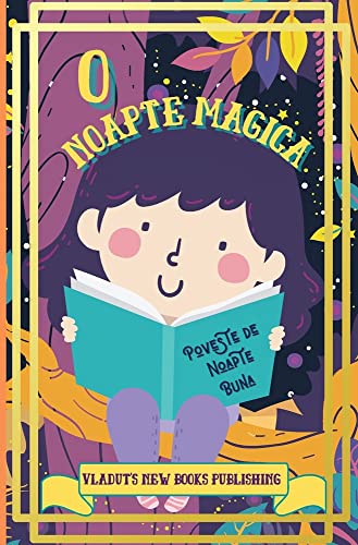 O Noapte Magica Poveste de Noapte Buna: Poveste de adormit copii cu paragrafe scurte, amuzante, fantastice, u?or de citit pentru cei mici pentru ... sa se relaxeze. (Romanian Edition)