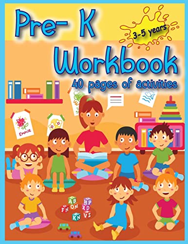 Pre-K Workbook : 40 Activities Pages For Toddlers To Have Fun, Play, And Learn New Things, And Prepare For Kindergarten.
