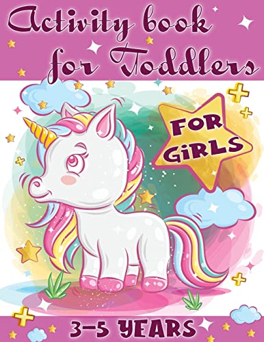 Activity Book For Toddlers-Girls : Perfect Tool For Little Girls To Have Fun, Play, And Learn New Things.