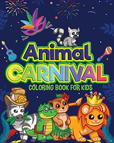 Animal Carnival: Perfect Gift For Any Occasion ? Coloring Book For Kids ? Cute And Happy Animals Coloring Book For Kids Aged 4-9