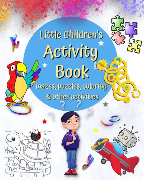 Little Children's Activity Book Mazes, Puzzles, Coloring And Other Activities: Connect Dots, Word Games, Spot The Differences And Many More, Age 4]