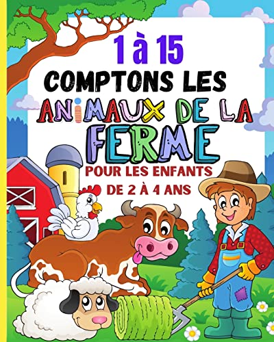 1?15 Comptons Les Animaux De La Ferme Pour Les Tout-Petits De 2 ? 4 Ans (French Edition)