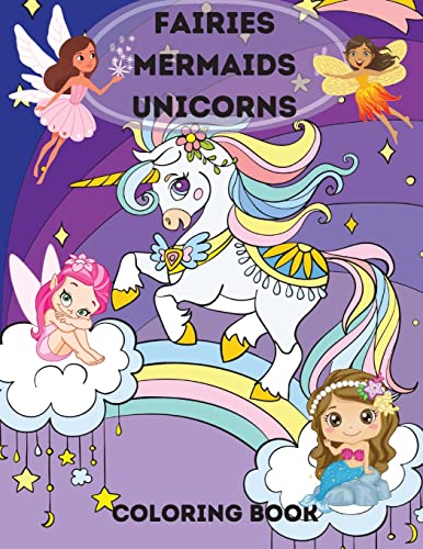 Fairies, Mermaids, Unicorns Coloring Book: Fairies, Mermaids, Unicorns Coloring Book for Kids Ages 4-8 .A Magical Coloring Book For Kids boys and girls