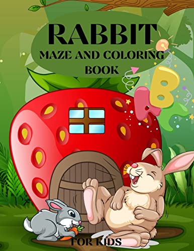 Rabbit Maze And Coloring Book For Kids : Rabbit Maze And Coloring Book For Kids ,A Fun Activity Book For Kids, Toddlers, Childrens And Bunny Lovers!