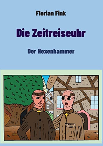 Die Zeitreiseuhr : Der Hexenhammer