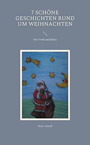 7 sch??ne Geschichten rund um Weihnachten: F??r Gro?ƒ und Klein (German Edition)