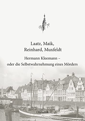 Hermann Kleemann - Oder Die Selbstwahrnehmung Eines Mörders