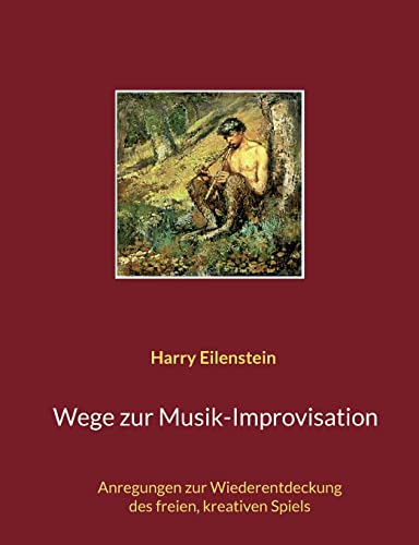 Wege zur Musik-Improvisation: Anregungen zur Wiederentdeckung des freien, kreativen Spiels (German Edition)