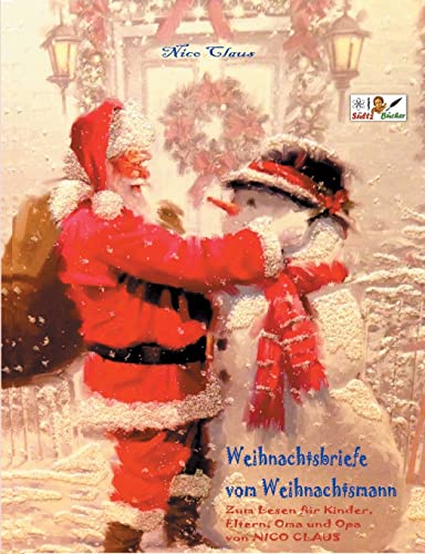 Weihnachtsbriefe vom Weihnachtsmann - Zum Lesen f??r Kinder, Eltern, Oma und Opa von NICO CLAUS (German Edition)