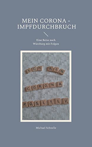 Mein Corona - Impfdurchbruch : Eine Reise Nach W?rzburg Mit Folgen