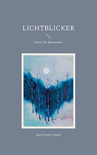 Lichtblicker : Poesie F??r Mutmacher