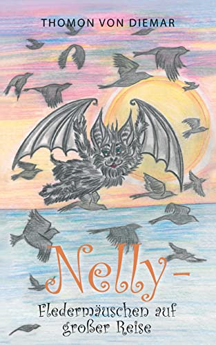 Nelly - Flederm?ñuschen Auf Gro?ƒer Reise (German Edition)