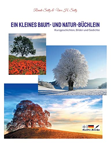 Ein Kleines Baum- Und Natur-B??chlein : Kurzgeschichten, Bilder Und Gedichte