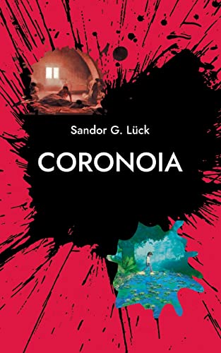 Coronoia : Gertrud In Corona-Panik: Ein Erschütterndes Dokument Panischer Angst Und Kognitiven Niedergangs