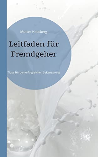 Leitfaden F?r Fremdgeher : Tipps F?r Den Erfolgreichen Seitensprung