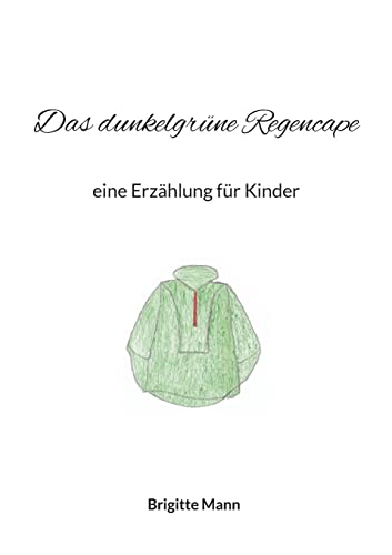 Das dunkelgr??ne Regencape: eine Erz?ñhlung f??r Kinder (German Edition)