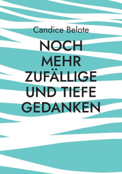 Noch Mehr Zufällige Und Tiefe Gedanken (German Edition)