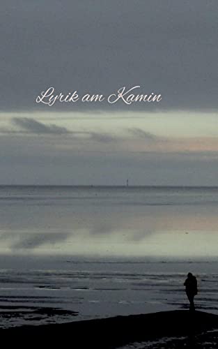 Lyrik Am Kamin: Anthologie (German Edition)