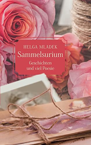Sammelsurium: Begebenheiten, Aufs?ñtze Von 1952, Geschichten Und Viel Poesie (German Edition)