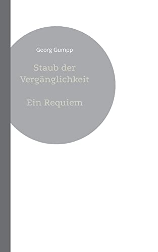 Staub Der Vergänglichkeit: Ein Requiem (German Edition)