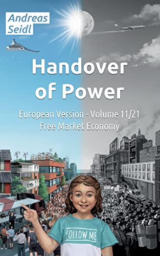 Handover of Power - Free Market Economy: Volume 11/21 European Version
