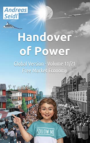 Handover of Power - Free Market Economy: Volume 11/21 Global Version