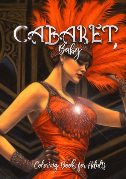 Cabaret Coloring Book For Adults: Cabaret Coloring Book Grayscale Costumes Coloring Book Grayscale 20S Coloring Booka4 60P.
